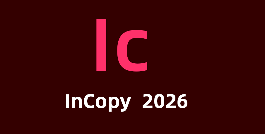 Adobe  InCopy  2026免费激活版下载，Ic 2026 破解版下载，Illustrator 2026下载。